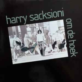 Harry Sacksioni ‎– Om De Hoek