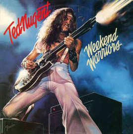 Ted Nugent ‎– Weekend Warriors