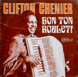 Clifton Chenier – Bon Ton Roulet!