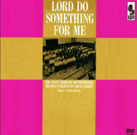 Southwest Michigan State Choir Of The Church Of God In Christ – Lord Do Something For Me