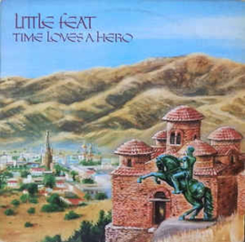 Little Feat ‎– Time Loves A Hero