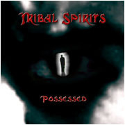 Tribal Spirits – Possessed (CD)