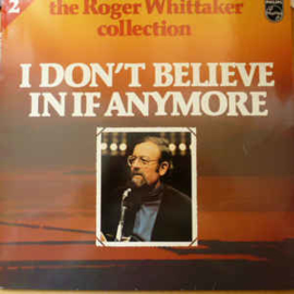Roger Whittaker ‎– I Don't Believe In If Anymore