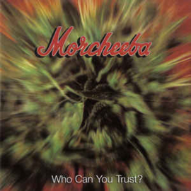 Morcheeba ‎– Who Can You Trust? (CD)