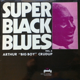 Arthur "Big Boy" Crudup – Super Black Blues - Vol.4