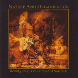 Nature And Organisation – Beauty Reaps The Blood Of Solitude (CD)