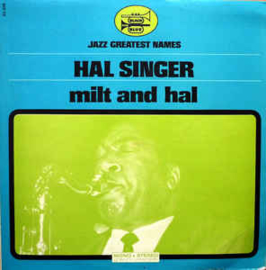 Hal Singer ‎– Milt And Hal