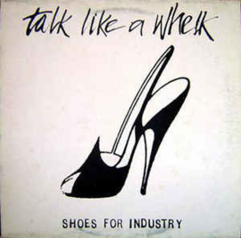 Shoes For Industry ‎– Talk Like A Whelk