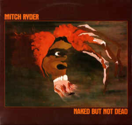 Mitch Ryder ‎– Naked But Not Dead