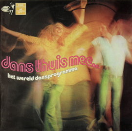 Various – Dans Thuis Mee.. Het Wereld Dansprogramma