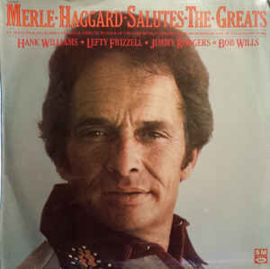 Merle Haggard ‎– Merle Haggard Salutes The Greats