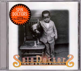 Spin Doctors ‎– You've Got To Believe In Something (CD)