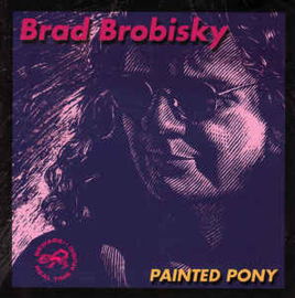 Brad Brobisky ‎– Painted Pony (CD)