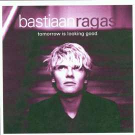 Bastiaan Ragas – Tomorrow Is Looking Good (CD)