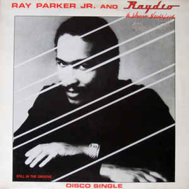 Ray Parker Jr. And Raydio ‎– A Woman Needs Love (Just Like You Do) / Still In The Groove