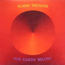 Robin Trower ‎– For Earth Below