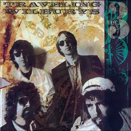 Traveling Wilburys – Vol. 3