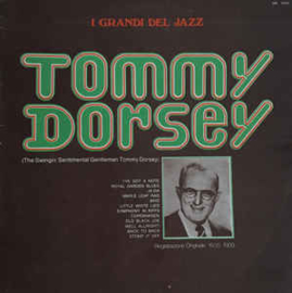 Tommy Dorsey ‎– The Swingin' Sentimental Gentleman Tommy Dorsey