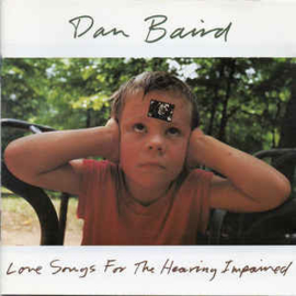 Dan Baird ‎– Love Songs For The Hearing Impaired (CD)