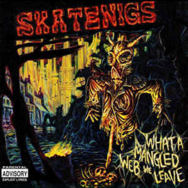 Skatenigs ‎– What A Mangled Web We Leave (CD)