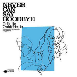 Trijntje Oosterhuis, Leonardo Amuedo ‎– Never Can Say Goodbye (CD)