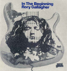 Rory Gallagher ‎– In The Beginning - An Early Taste Of Rory Gallagher