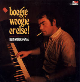Hein van der Gaag ‎– Boogie Woogie Or Else!