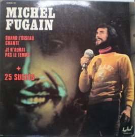 Michel Fugain – Michel Fugain (Quand L'oiseau Chante - Je N'aurai Pas Le Temps + 25 Succès)