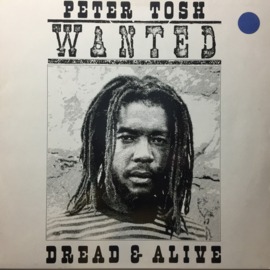 Peter Tosh – Wanted Dread & Alive