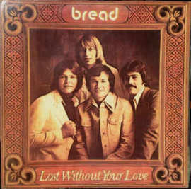 Bread ‎– Lost Without Your Love