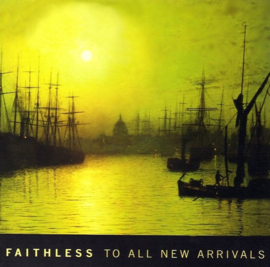Faithless – To All New Arrivals (CD)