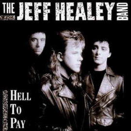 Jeff Healey Band ‎– Hell To Pay (CD)