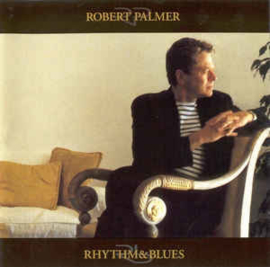 Robert Palmer ‎– Rhythm & Blues (CD)