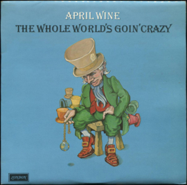 April Wine – The Whole World's Goin' Crazy