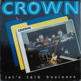 Crown ‎– Let's Talk Business