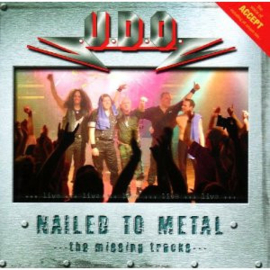 U.D.O. – Nailed To Metal (The Missing Tracks) (CD)