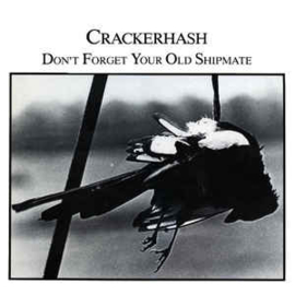 Crackerhash ‎– Don't Forget Your Old Shipmate