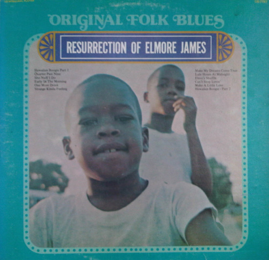 Elmore James – The Resurrection Of Elmore James