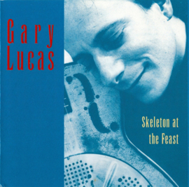 Gary Lucas – Skeleton At The Feast (CD)
