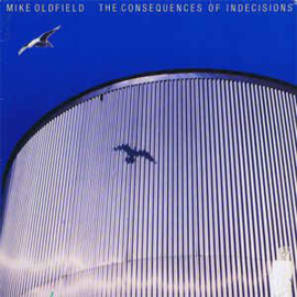 Mike Oldfield ‎– The Consequences Of Indecisions
