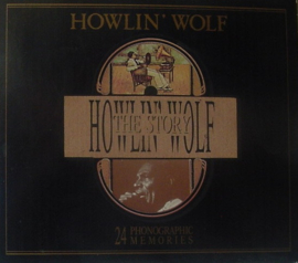 Howlin' Wolf – The Howlin' Wolf Story - 24 Phonographic Memories (CD)