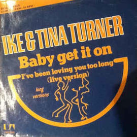 Ike & Tina Turner ‎– Baby Get It On