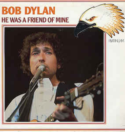 Bob Dylan ‎– He Was A Friend Of Mine