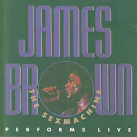 James Brown ‎– The Sexmachine Performs Live (CD)