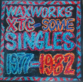 XTC – Waxworks - Some Singles 1977-1982 / Beeswax - Some B-Sides 1977-1982