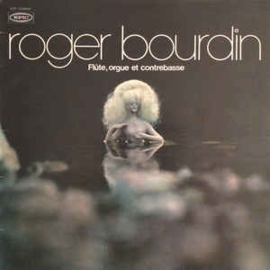 Roger Bourdin ‎– Flûte, Orgue Et Contrebasse