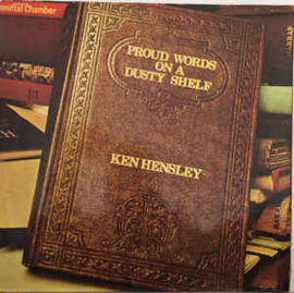 Ken Hensley ‎– Proud Words On A Dusty Shelf