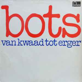 Bots ‎– Van Kwaad Tot Erger