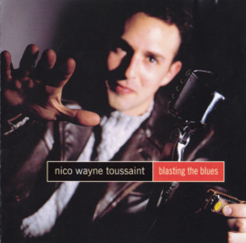 Nico Wayne Toussaint – Blasting The Blues (CD)