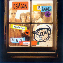 Deacon Blue ‎– Whatever You Say, Say Nothing (CD)